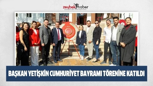 BAŞKAN YETİŞKİN CUMHURİYET BAYRAMI T&Ouml;RENİNE KATILDI