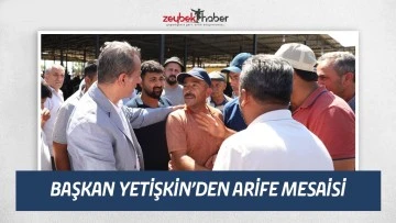 BAŞKAN YETİŞKİN&rsquo;DEN ARİFE MESAİSİ