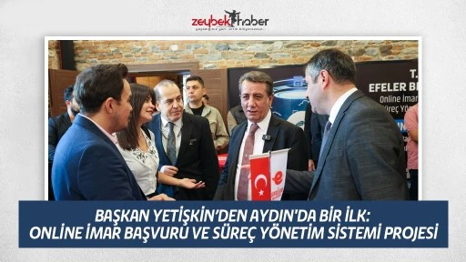 BAŞKAN YETİŞKİN&rsquo;DEN AYDIN'DA BİR İLK: ONLİNE İMAR BAŞVURU VE S&Uuml;RE&Ccedil; Y&Ouml;NETİM SİSTEMİ PROJESİ