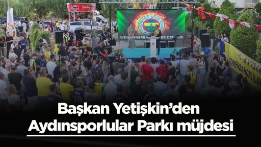 Başkan Yetişkin’den Aydınsporlular Parkı müjdesi