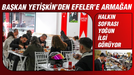 BAŞKAN YETİŞKİN&rsquo;DEN EFELER&rsquo;E ARMAĞAN