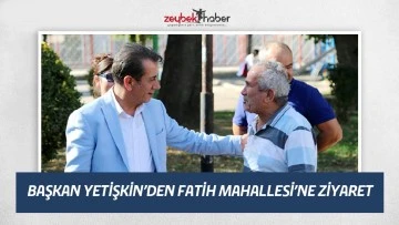 BAŞKAN YETİŞKİN&rsquo;DEN FATİH MAHALLESİ&rsquo;NE ZİYARET