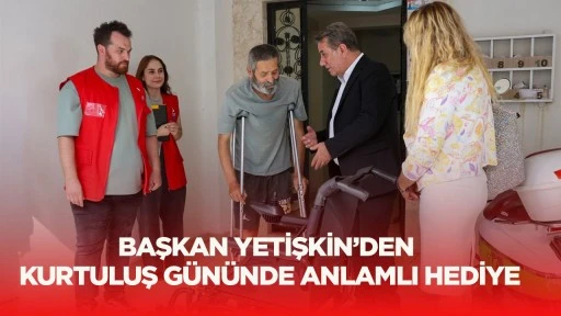 Başkan Yetişkin&rsquo;den kurtuluş g&uuml;n&uuml;nde anlamlı hediye