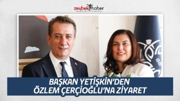 BAŞKAN YETİŞKİN&rsquo;DEN &Ouml;ZLEM &Ccedil;ER&Ccedil;İOĞLU&rsquo;NA ZİYARET
