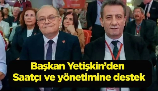 Başkan Yetişkin&rsquo;den Saat&ccedil;ı ve y&ouml;netimine destek