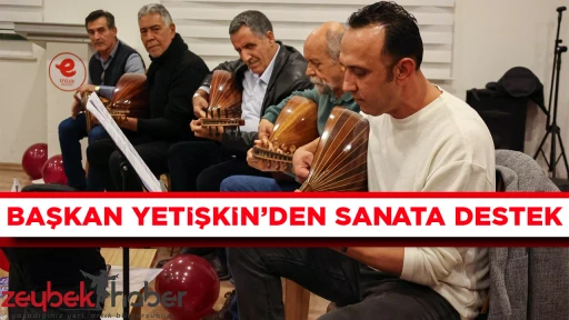BAŞKAN YETİŞKİN’DEN SANATA DESTEK