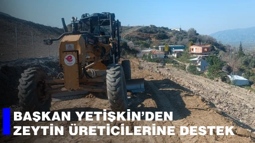 BAŞKAN YETİŞKİN&rsquo;DEN ZEYTİN &Uuml;RETİCİLERİNE DESTEK
