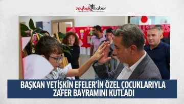 BAŞKAN YETİŞKİN EFELER&rsquo;İN &Ouml;ZEL &Ccedil;OCUKLARIYLA ZAFER BAYRAMINI KUTLADI