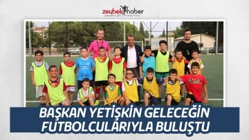 BAŞKAN YETİŞKİN GELECEĞİN FUTBOLCULARIYLA BULUŞTU