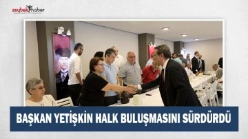 BAŞKAN YETİŞKİN HALK BULUŞMASINI S&Uuml;RD&Uuml;RD&Uuml;