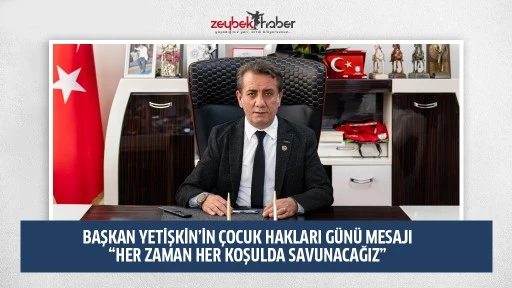 BAŞKAN YETİŞKİN&rsquo;İN &Ccedil;OCUK HAKLARI G&Uuml;N&Uuml; MESAJI: &ldquo;HER ZAMAN HER KOŞULDA SAVUNACAĞIZ&rdquo;