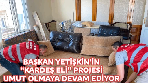 BAŞKAN YETİŞKİN&rsquo;İN &ldquo;KARDEŞ ELİ&rdquo; PROJESİ UMUT OLMAYA DEVAM EDİYOR