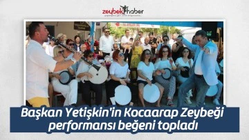 Başkan Yetişkin'in Kocaarap Zeybeği performansı beğeni topladı