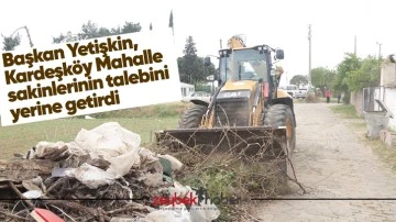 Başkan Yetişkin, Kardeşköy Mahalle sakinlerinin talebini yerine getirdi