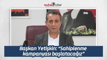 Başkan Yetişkin: &ldquo;Sahiplenme kampanyası başlatacağız&rdquo;