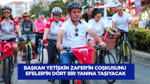 Başkan Yetişkin Zafer&rsquo;in coşkusunu Efeler&rsquo;in d&ouml;rt bir yanına taşıyacak