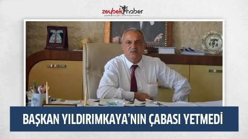 Başkan Yıldırımkaya&rsquo;nın &ccedil;abası yetmedi