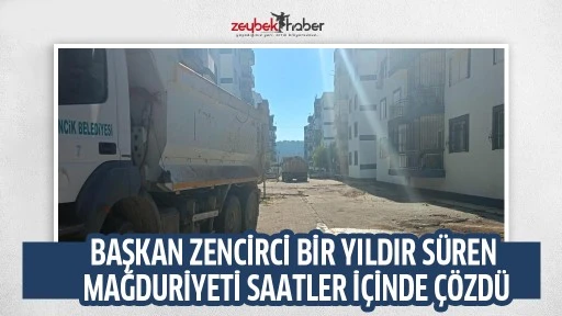 BAŞKAN ZENCİRCİ BİR YILDIR S&Uuml;REN MAĞDURİYETİ SAATLER İ&Ccedil;İNDE &Ccedil;&Ouml;ZD&Uuml;
