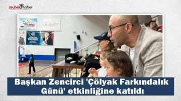 Başkan Zencirci '&Ccedil;&ouml;lyak Farkındalık G&uuml;n&uuml;' etkinliğine katıldı
