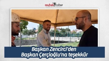 Başkan Zencirci'den Başkan &Ccedil;er&ccedil;ioğlu&rsquo;na teşekk&uuml;r