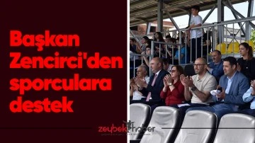 Başkan Zencirci'den sporculara destek
