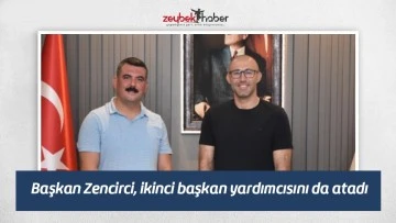 Başkan Zencirci, ikinci başkan yardımcısını da atadı