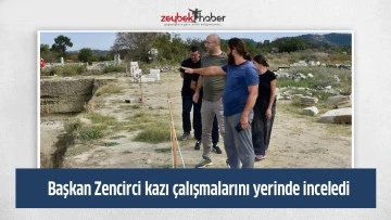 Başkan Zencirci kazı &ccedil;alışmalarını yerinde inceledi