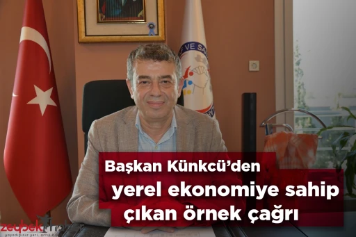 Başkanı K&uuml;nkc&uuml;&rsquo;den yerel ekonomiye sahip &ccedil;ıkan &ouml;rnek &ccedil;ağrı