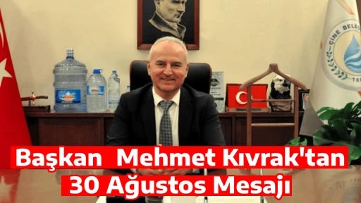 Başkan Mehmet Kıvrak'tan 30 Ağustos Mesajı