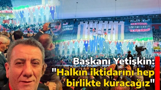 Başkanı Yetişkin: "Halkın iktidarını hep birlikte kuracağız"