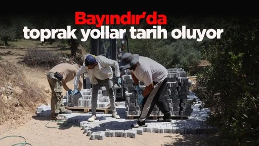 Bayındır'da toprak yollar tarih oluyor