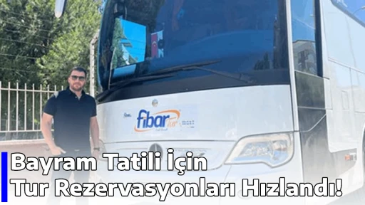 Bayram Tatili İ&ccedil;in Tur Rezervasyonları Hızlandı!