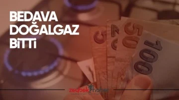 Bedava doğalgaz bitti