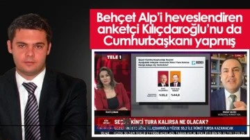 Beh&ccedil;et Alp&rsquo;i heveslendiren anket&ccedil;i Kılı&ccedil;daroğlu&rsquo;nu da Cumhurbaşkanı yapmış