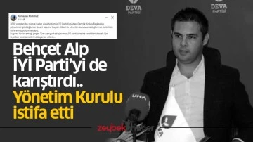 Beh&ccedil;et Alp İYİ Parti&rsquo;yi de karıştırdı.. Y&ouml;netim Kurulu istifa etti
