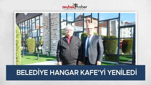 BELEDİYE HANGAR KAFE'Yİ YENİLEDİ