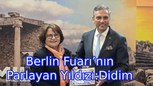 Berlin Fuarı&rsquo;nın Parlayan Yıldızı: Didim