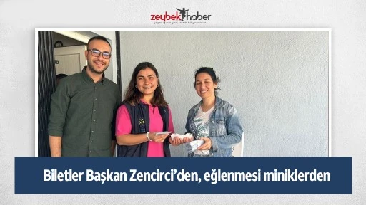 Biletler Başkan Zencirci&rsquo;den, eğlenmesi miniklerden