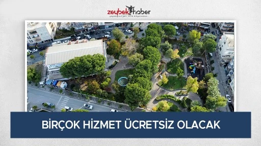 BİR&Ccedil;OK HİZMET &Uuml;CRETSİZ OLACAK