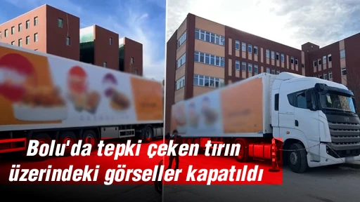 Bolu'da tepki &ccedil;eken tırın &uuml;zerindeki g&ouml;rseller kapatıldı