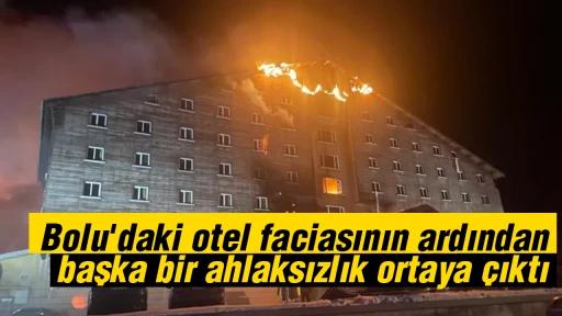 Bolu'daki otel faciasının ardından başka bir ahlaksızlık ortaya &ccedil;ıktı