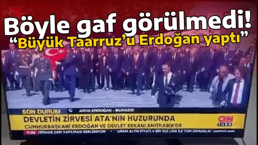 B&ouml;yle gaf g&ouml;r&uuml;lmedi! &ldquo;B&uuml;y&uuml;k Taarruz&rsquo;u Erdoğan yaptı&rdquo; 
