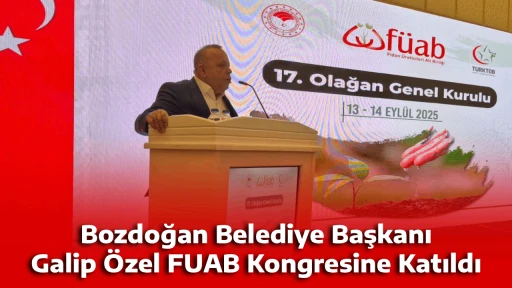 Bozdoğan Belediye Başkanı Galip &Ouml;zel FUAB Kongresine Katıldı