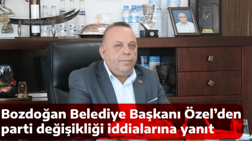 Bozdoğan Belediye Başkanı &Ouml;zel&rsquo;den parti değişikliği iddialarına yanıt