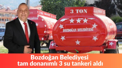 Bozdoğan Belediyesi donanımlı 3 su tankeri aldı