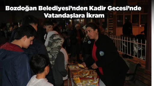 Bozdoğan Belediyesi&rsquo;nden Kadir Gecesi&rsquo;nde Vatandaşlara İkram
