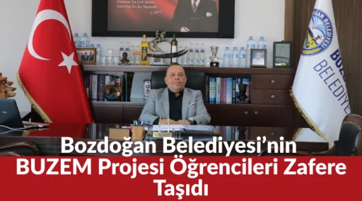 Bozdoğan Belediyesi&rsquo;nin BUZEM Projesi &Ouml;ğrencileri Zafere Taşıdı