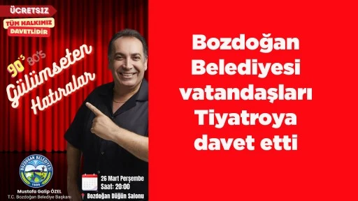 Bozdoğan Belediyesi vatandaşları Tiyatroya davet etti