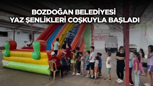 Bozdoğan Belediyesi Yaz Şenlikleri coşkuyla başladı