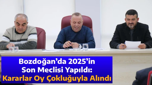 Bozdoğan&rsquo;da 2025&rsquo;in Son Meclisi Yapıldı: Kararlar Oy &Ccedil;okluğuyla Alındı